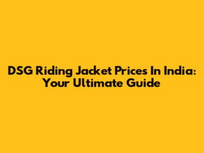 DSG Riding Jacket Prices In India: Your Ultimate Guide