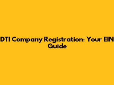 DTI Company Registration: Your EIN Guide