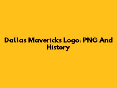 Dallas Mavericks Logo: PNG And History