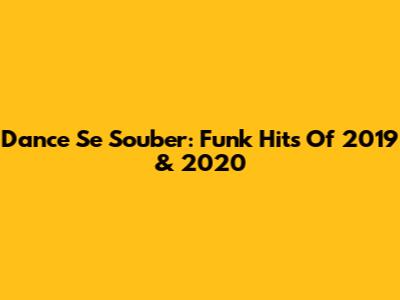 Dance Se Souber: Funk Hits Of 2019 & 2020