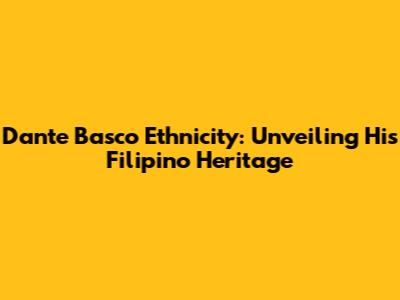 Dante Basco Ethnicity: Unveiling His Filipino Heritage