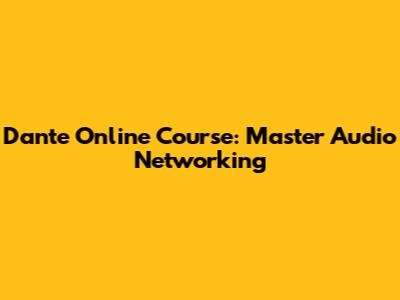Dante Online Course: Master Audio Networking