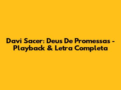 Davi Sacer: Deus De Promessas - Playback & Letra Completa