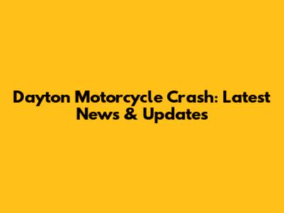 Dayton Motorcycle Crash: Latest News & Updates