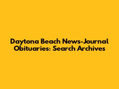 Daytona Beach News-Journal Obituaries: Search Archives