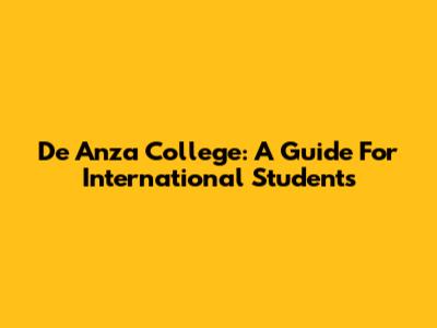 De Anza College: A Guide For International Students