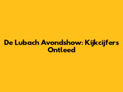 De Lubach Avondshow: Kijkcijfers Ontleed