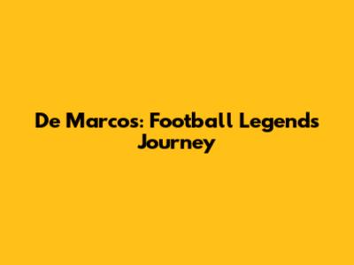 De Marcos: Football Legend's Journey