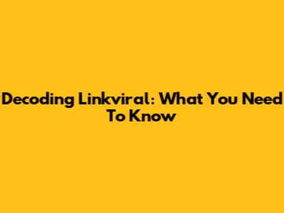 Decoding Linkviral: What You Need To Know