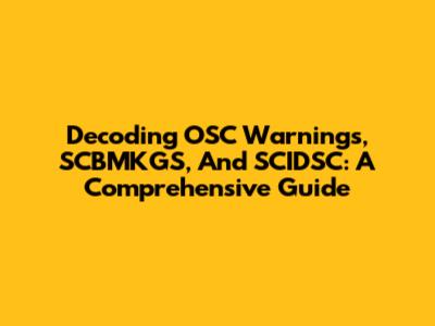 Decoding OSC Warnings, SCBMKGS, And SCIDSC: A Comprehensive Guide