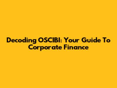 Decoding OSCIBI: Your Guide To Corporate Finance