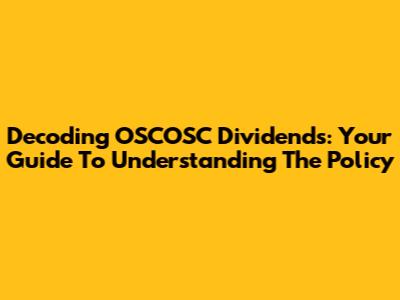 Decoding OSCOSC Dividends: Your Guide To Understanding The Policy