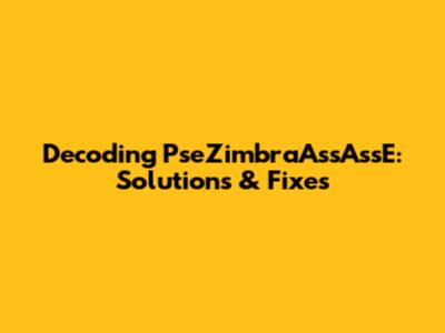 Decoding PseZimbraAssAssE: Solutions & Fixes