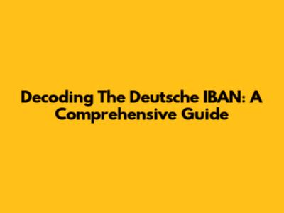 Decoding The Deutsche IBAN: A Comprehensive Guide