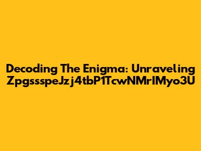 Decoding The Enigma: Unraveling ZpgssspeJzj4tbP1TcwNMrIMyo3U