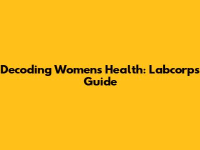 Decoding Women's Health: Labcorp's Guide