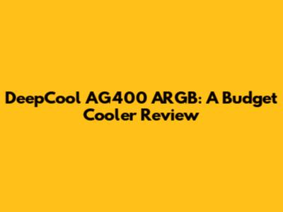DeepCool AG400 ARGB: A Budget Cooler Review
