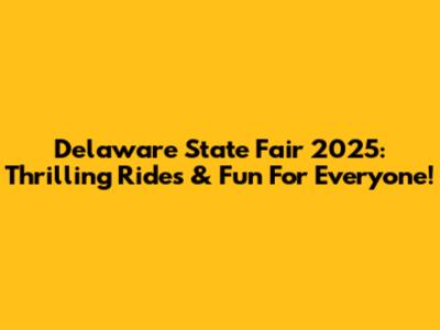 Delaware State Fair 2025: Thrilling Rides & Fun For Everyone!
