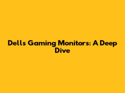 Dell's Gaming Monitors: A Deep Dive