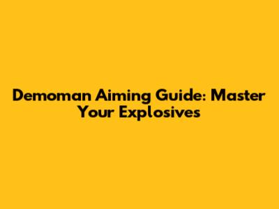 Demoman Aiming Guide: Master Your Explosives