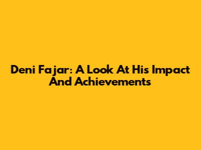 Deni Fajar: A Look At His Impact And Achievements