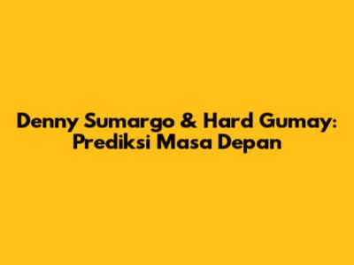 Denny Sumargo & Hard Gumay: Prediksi Masa Depan