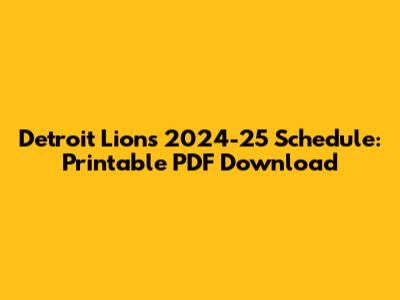 Detroit Lions 2024-25 Schedule: Printable PDF Download