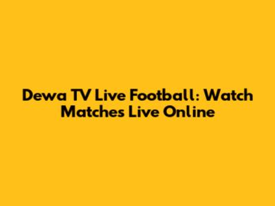 Dewa TV Live Football: Watch Matches Live Online