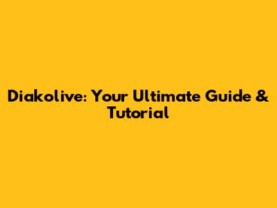 Diakolive: Your Ultimate Guide & Tutorial