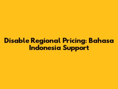Disable Regional Pricing: Bahasa Indonesia Support