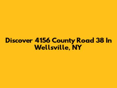 Discover 4156 County Road 38 In Wellsville, NY
