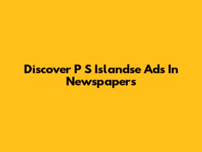Discover P S Islandse Ads In Newspapers
