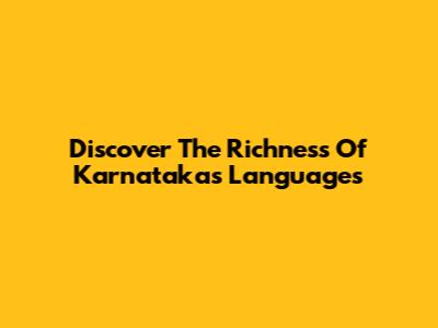 Discover The Richness Of Karnataka's Languages