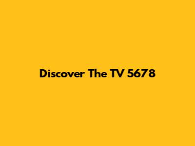 Discover The TV 5678