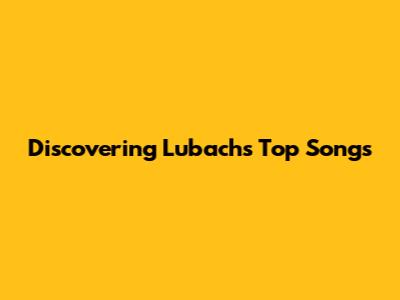 Discovering Lubach's Top Songs