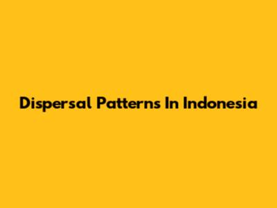 Dispersal Patterns In Indonesia
