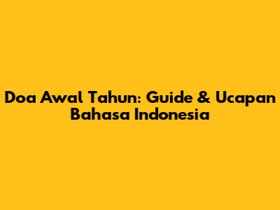 Doa Awal Tahun: Guide & Ucapan Bahasa Indonesia