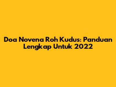 Doa Novena Roh Kudus: Panduan Lengkap Untuk 2022