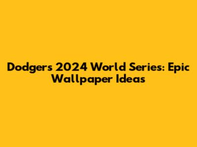 Dodgers 2024 World Series: Epic Wallpaper Ideas