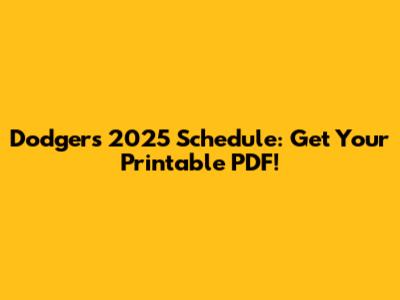 Dodgers 2025 Schedule: Get Your Printable PDF!