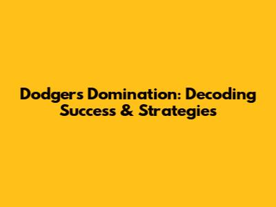 Dodgers Domination: Decoding Success & Strategies