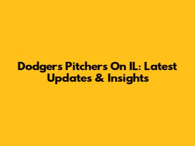 Dodgers Pitchers On IL: Latest Updates & Insights