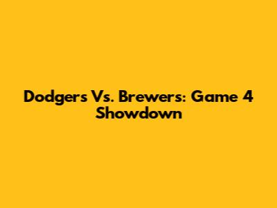 Dodgers Vs. Brewers: Game 4 Showdown