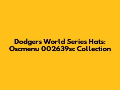 Dodgers World Series Hats: Oscmenu 002639sc Collection