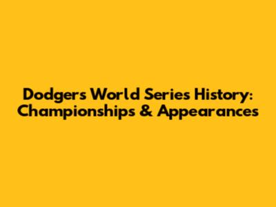 Dodgers World Series History: Championships & Appearances