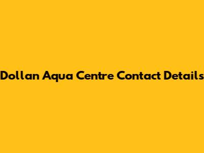 Dollan Aqua Centre Contact Details
