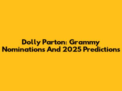 Dolly Parton: Grammy Nominations And 2025 Predictions