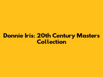 Donnie Iris: 20th Century Masters Collection