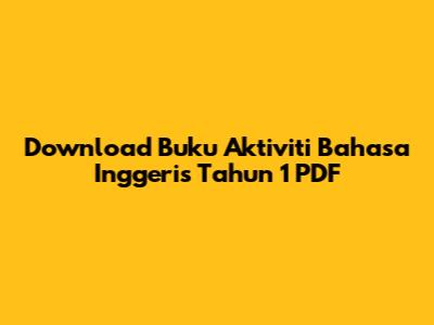 Download Buku Aktiviti Bahasa Inggeris Tahun 1 PDF