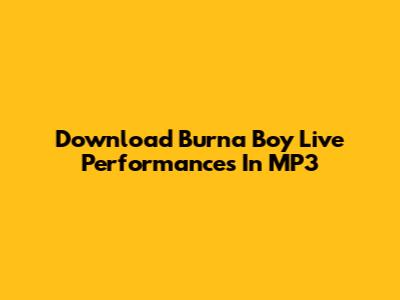 Download Burna Boy Live Performances In MP3